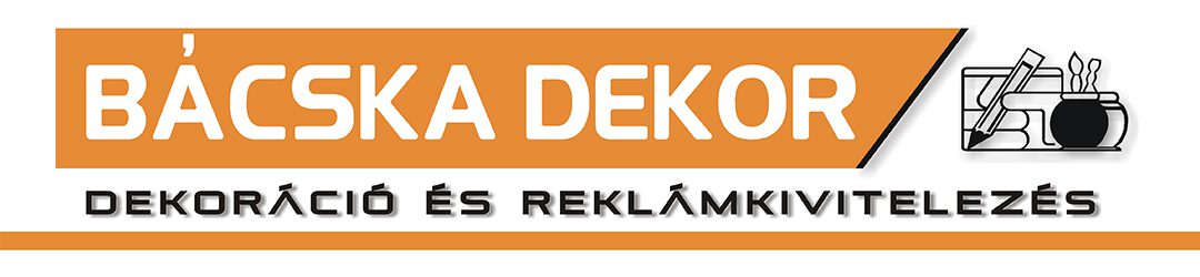 Bácska dekor - dekoráció és reklámkivitelezés